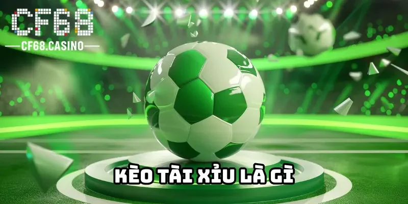 Kèo tài xỉu là gì? Đi tìm hiểu sâu về tài xỉu ngay